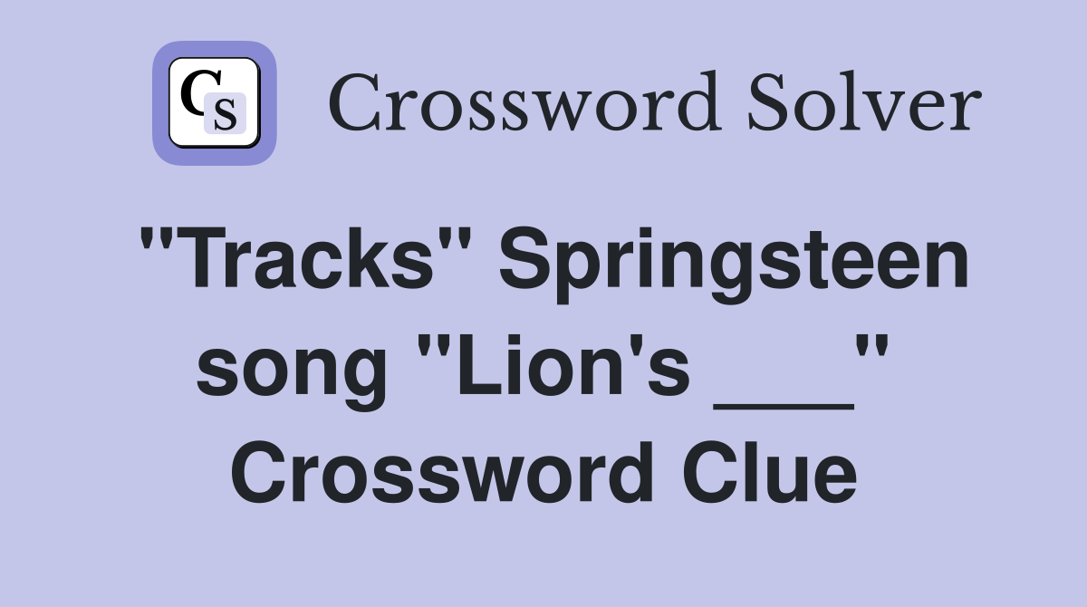 "Tracks" Springsteen song "Lion's ___" Crossword Clue