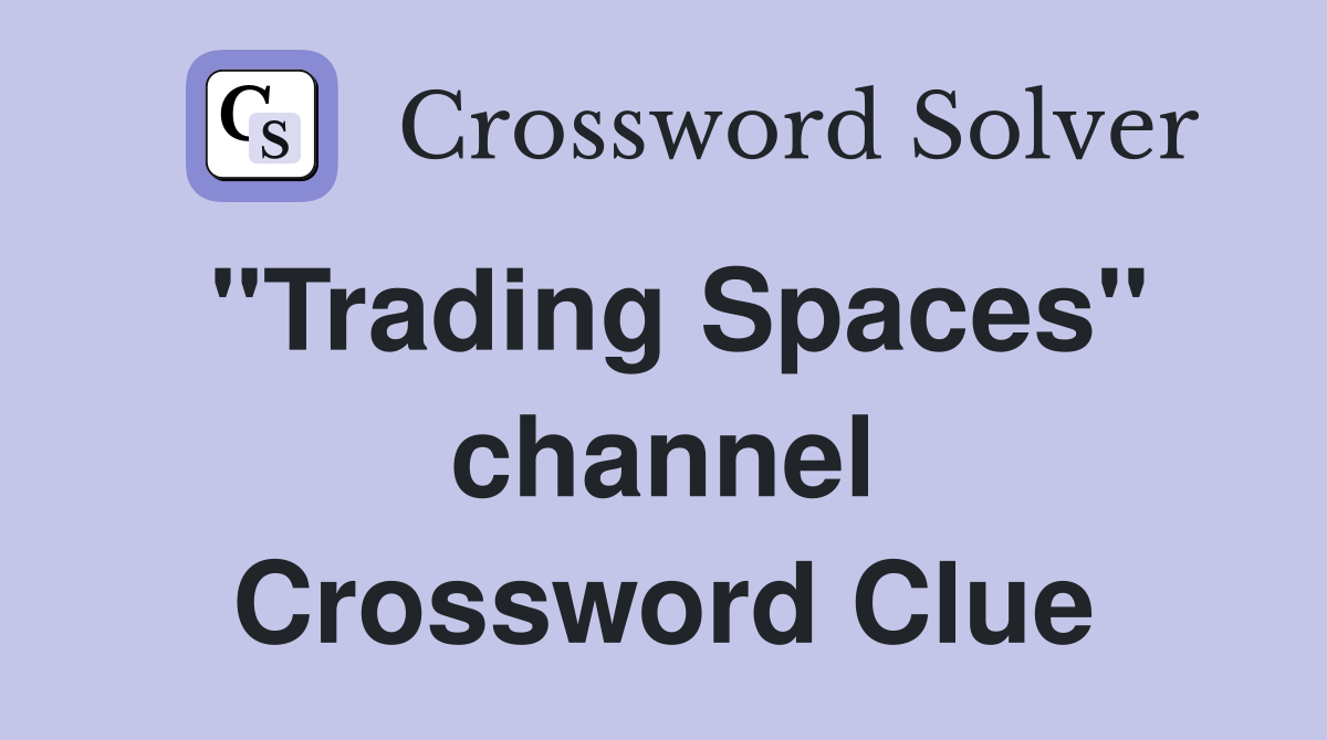 "Trading Spaces" channel Crossword Clue