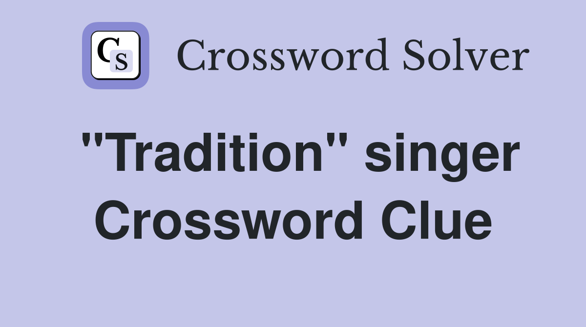 "Tradition" singer Crossword Clue
