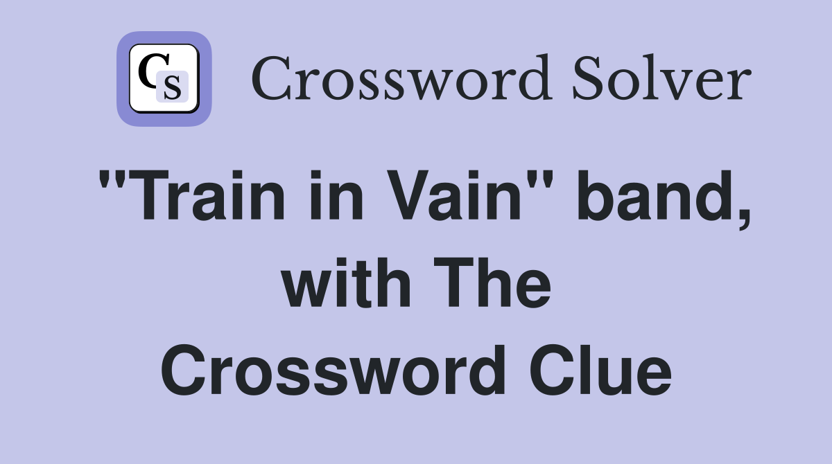"Train in Vain" band, with The Crossword Clue