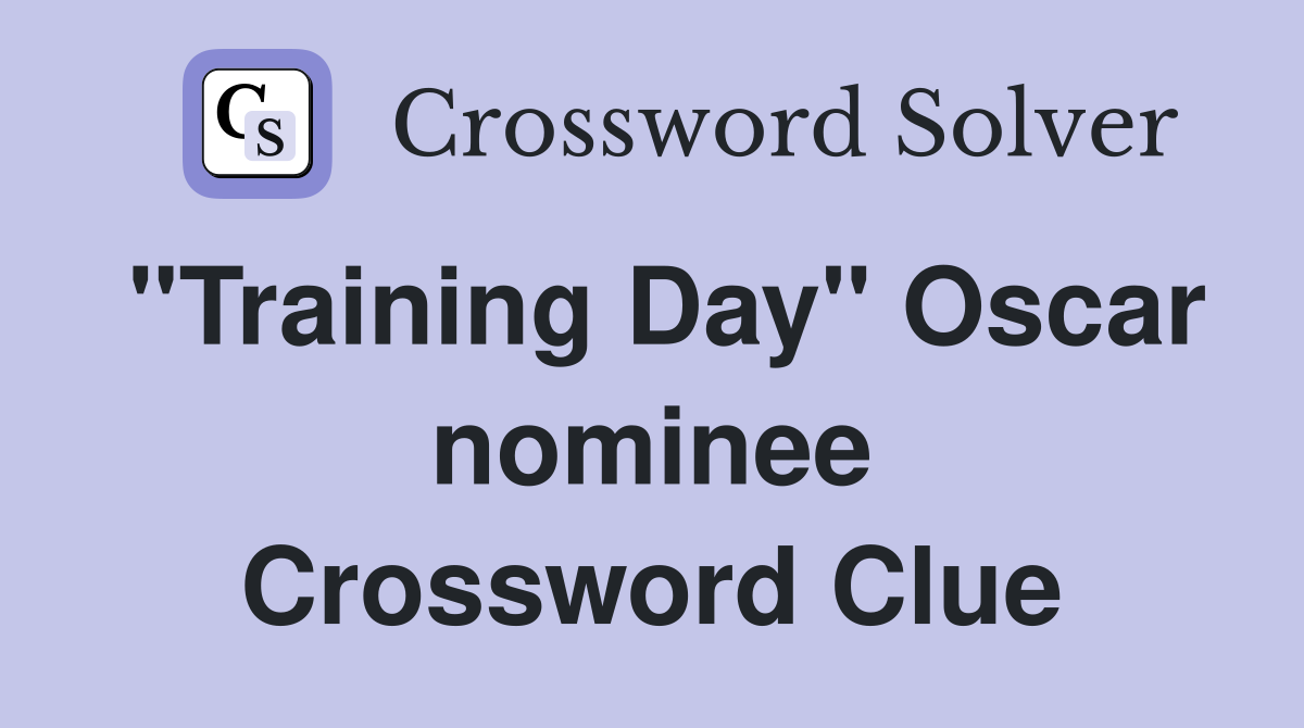 "Training Day" Oscar nominee Crossword Clue