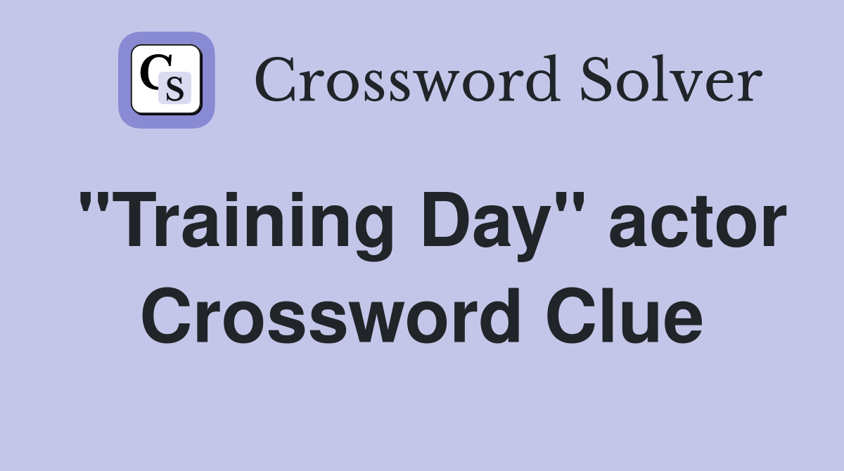 quot Training Day quot actor Crossword Clue Answers Crossword Solver
