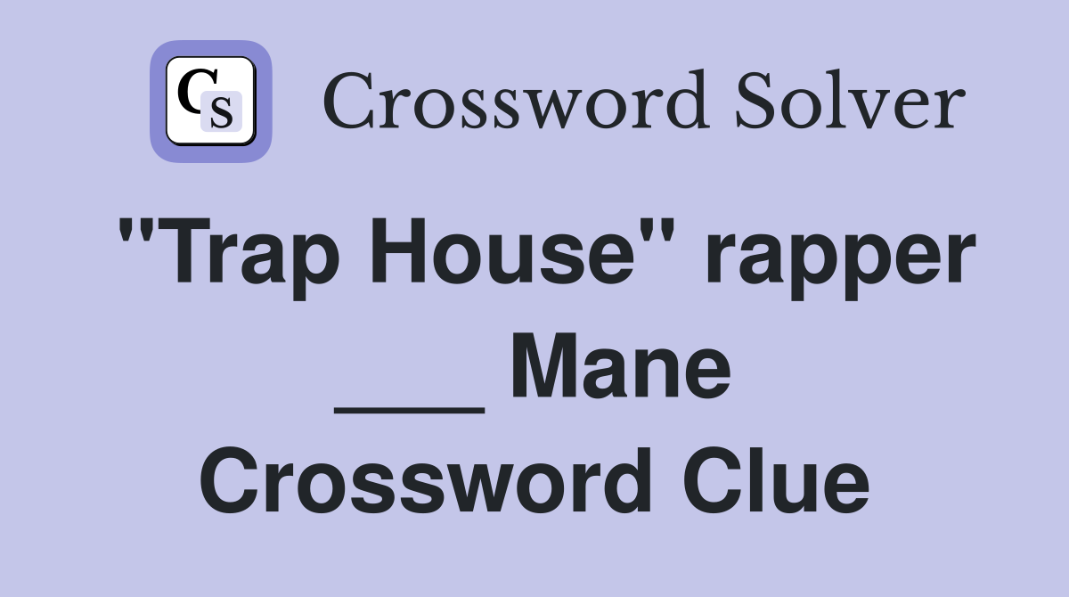 "Trap House" rapper ___ Mane Crossword Clue