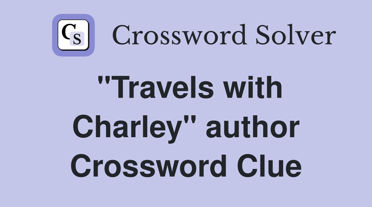 "Travels with Charley" author Crossword Clue