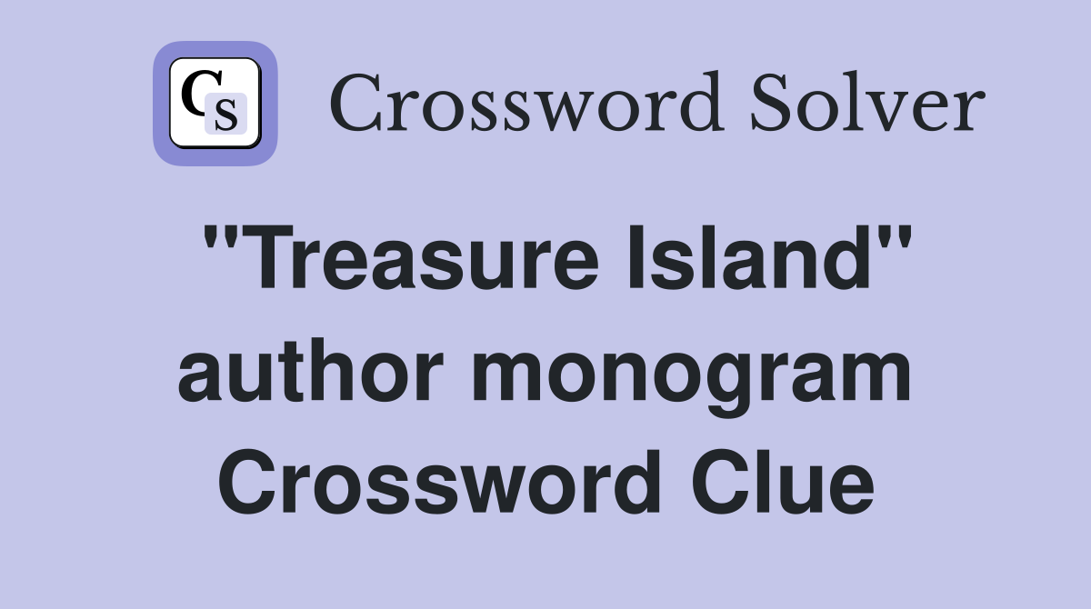 "Treasure Island" author monogram Crossword Clue