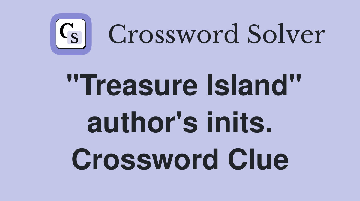 "Treasure Island" author's inits. Crossword Clue
