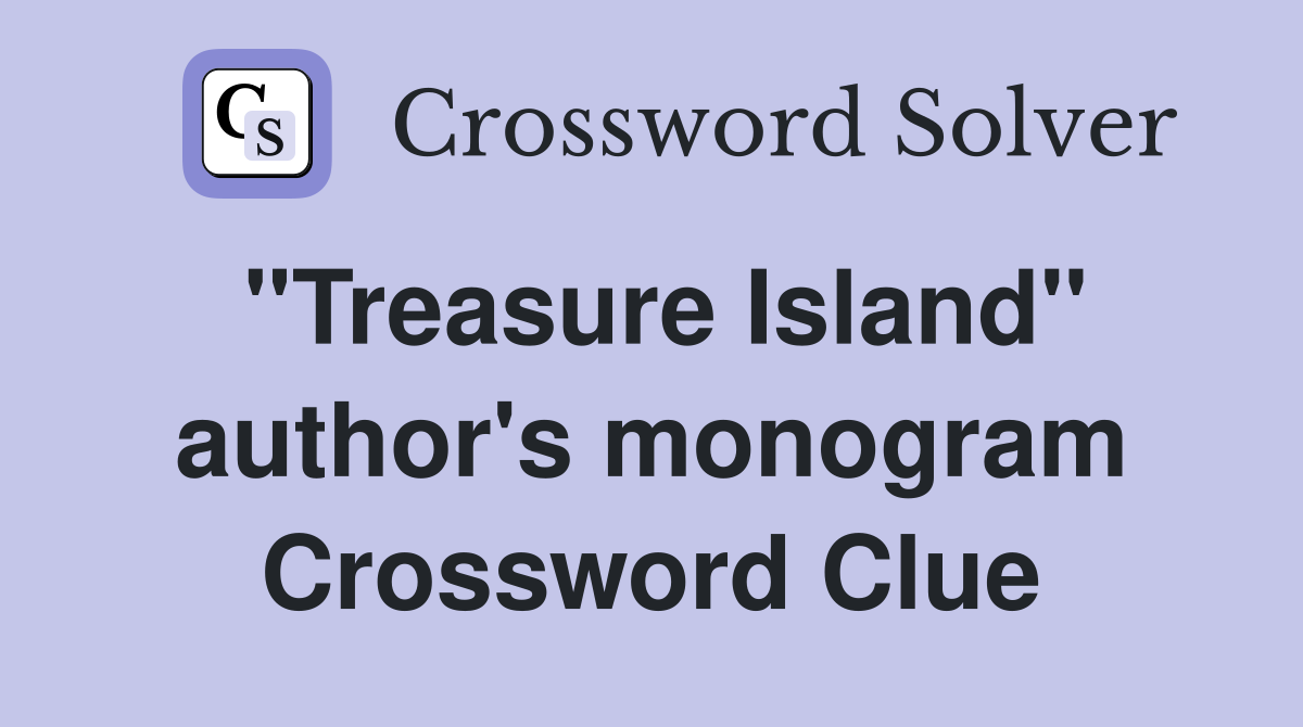 "Treasure Island" author's monogram Crossword Clue