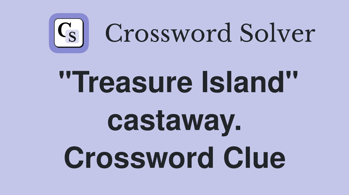"Treasure Island" castaway. Crossword Clue