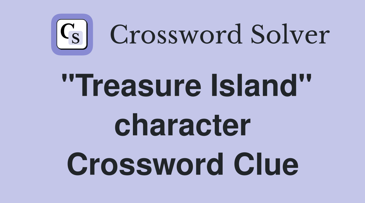 "Treasure Island" character Crossword Clue