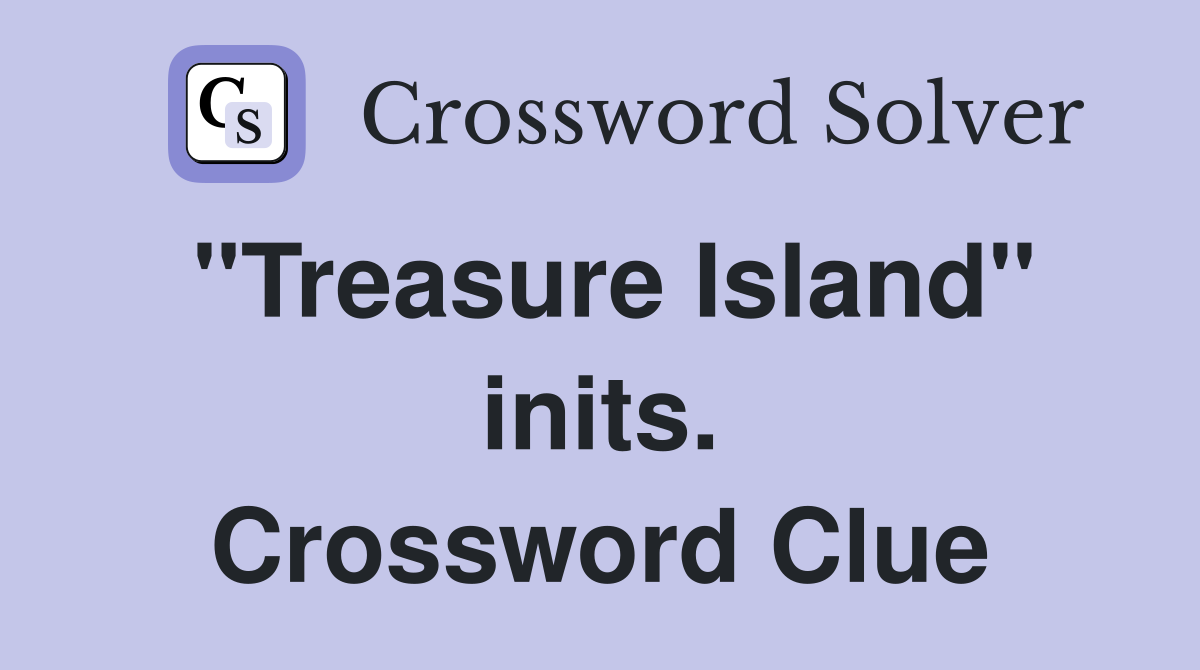 "Treasure Island" inits. Crossword Clue