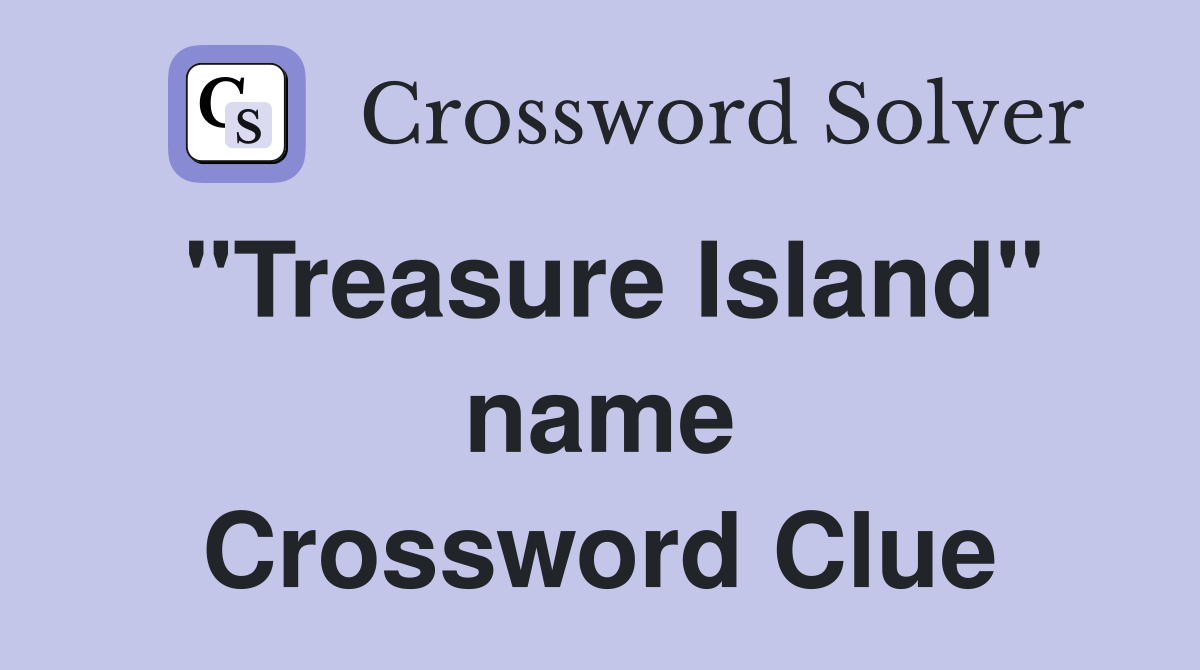 "Treasure Island" name Crossword Clue