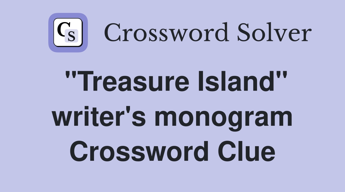 "Treasure Island" writer's monogram Crossword Clue