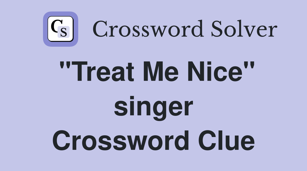 "Treat Me Nice" singer Crossword Clue