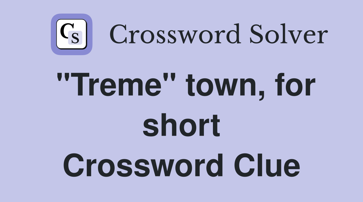"Treme" town, for short Crossword Clue