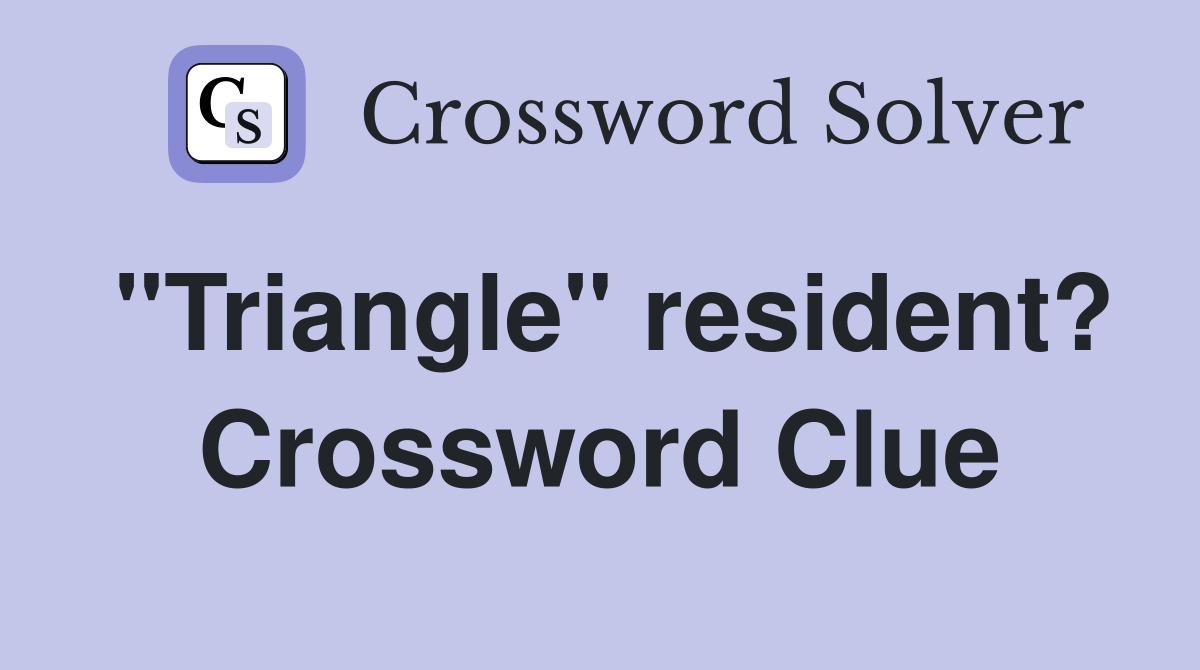 "Triangle" resident? Crossword Clue