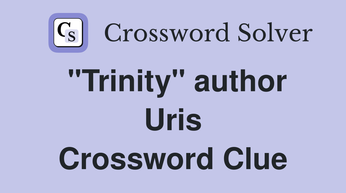 "Trinity" author Uris Crossword Clue