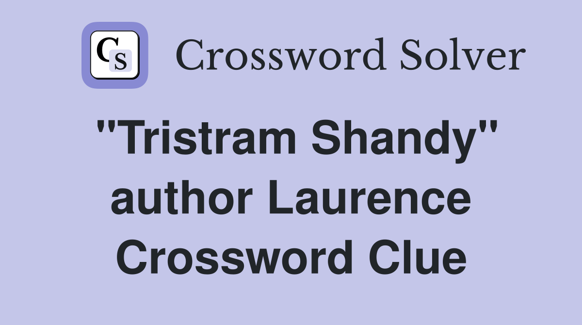 "Tristram Shandy" author Laurence Crossword Clue