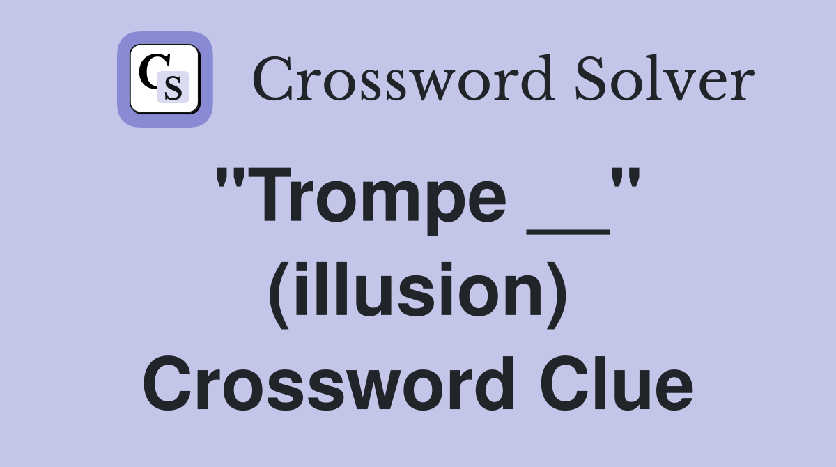 "Trompe __" (illusion) Crossword Clue