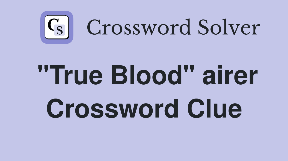"True Blood" airer Crossword Clue