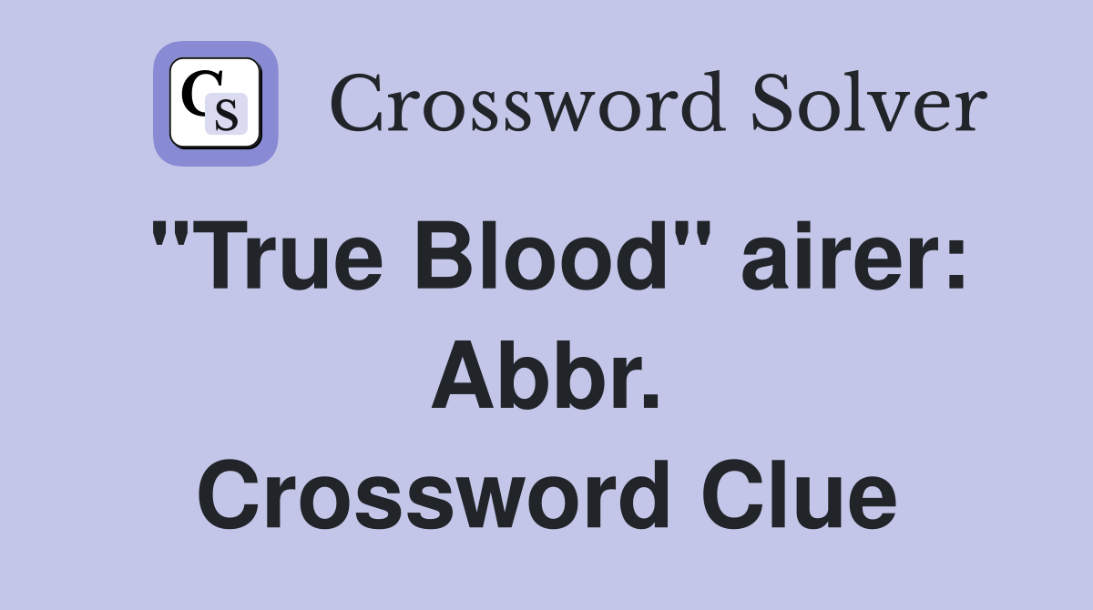 "True Blood" airer: Abbr. Crossword Clue