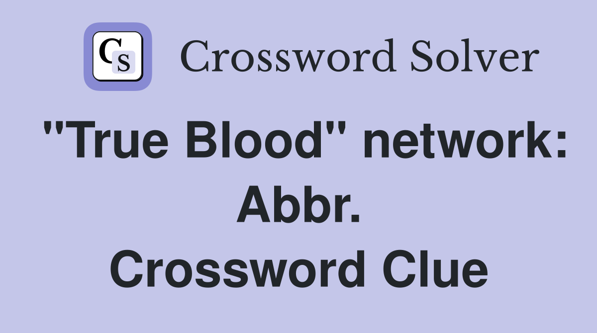 "True Blood" network: Abbr. Crossword Clue