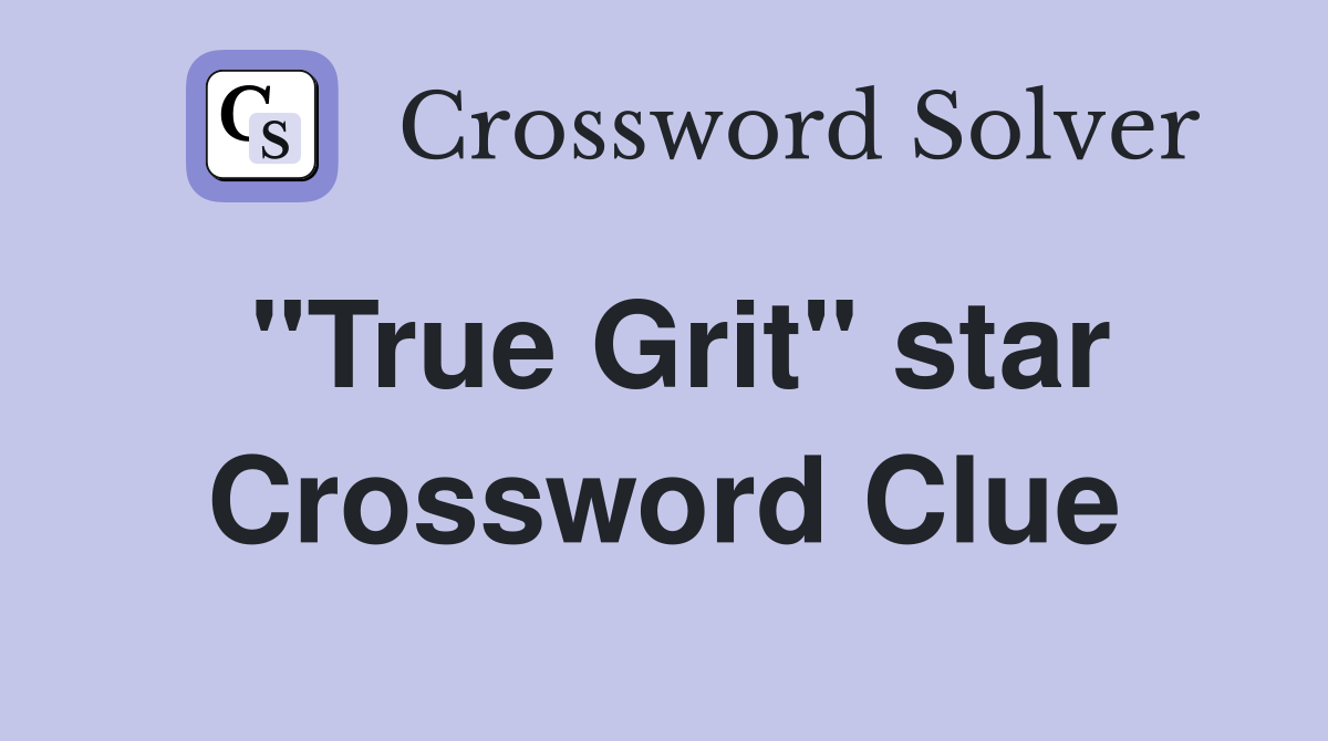 "True Grit" star Crossword Clue
