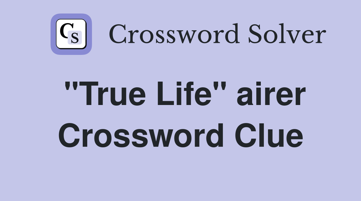 "True Life" airer Crossword Clue