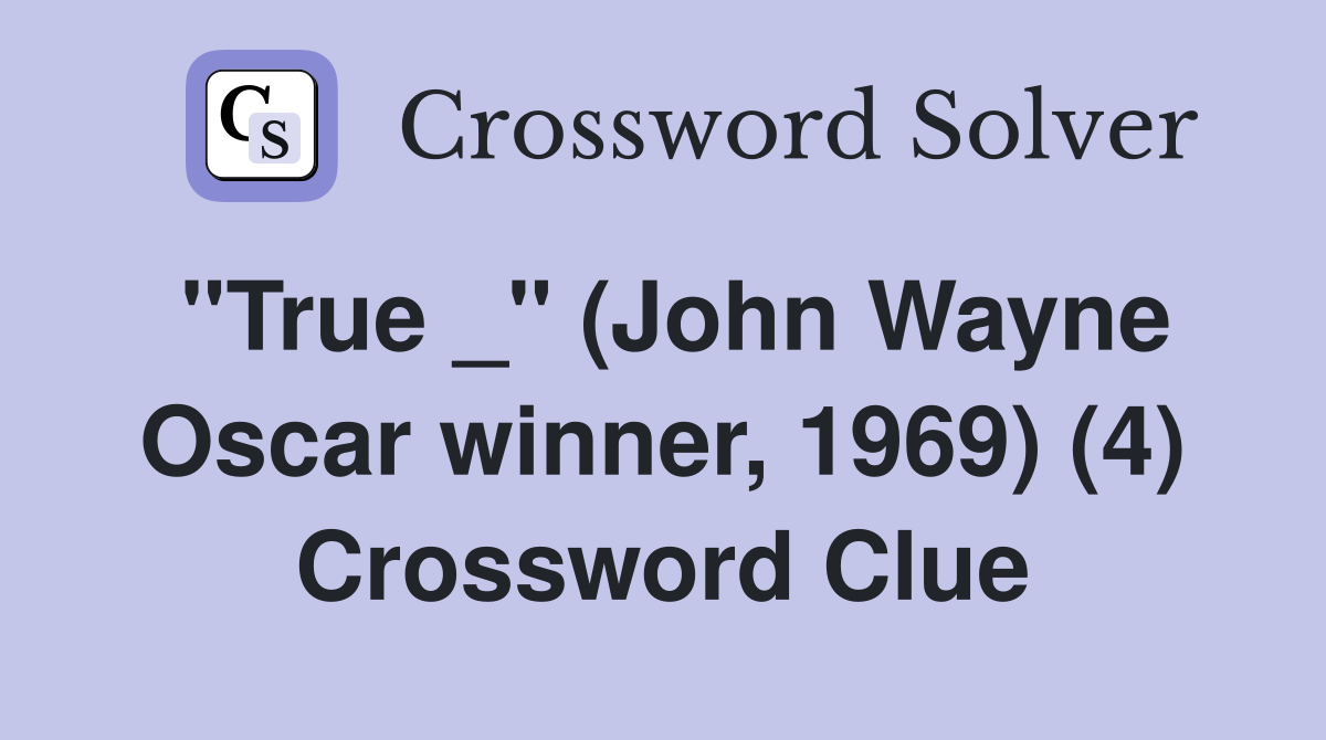 quot True quot (John Wayne Oscar winner 1969) (4) Crossword Clue Answers