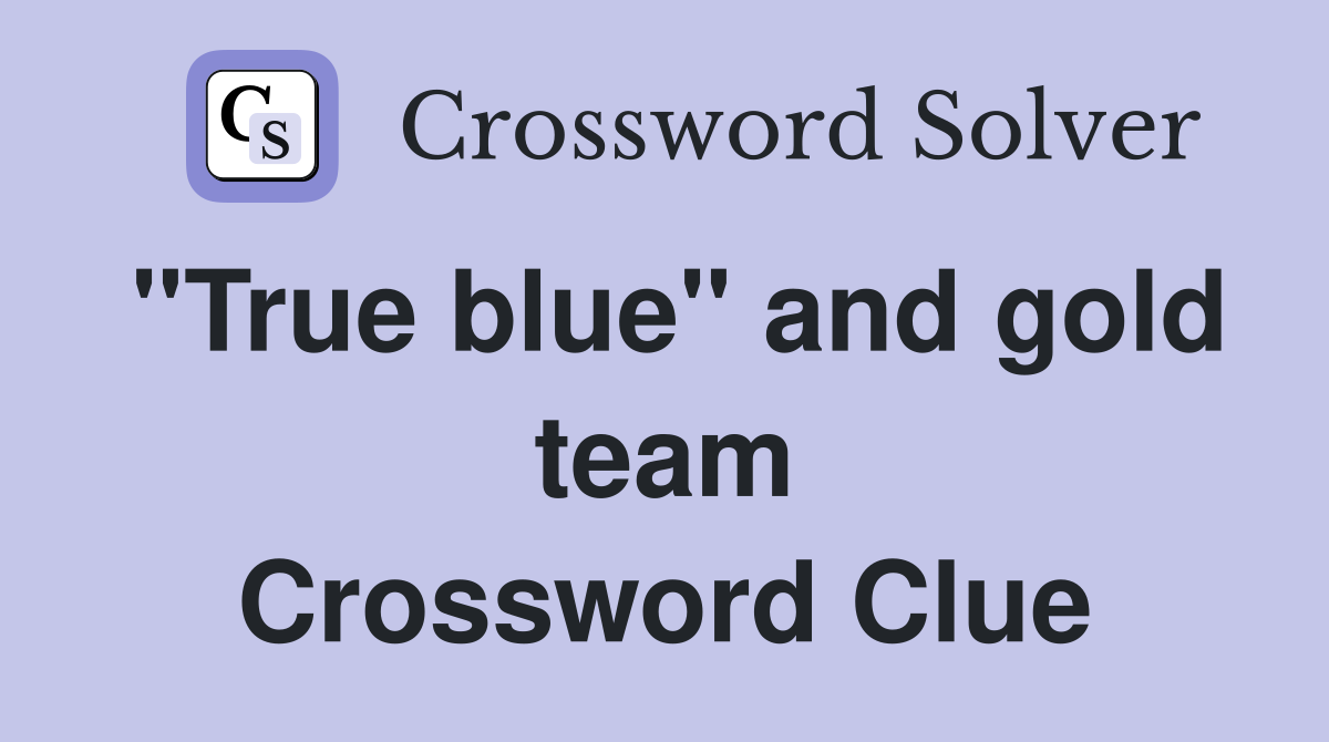 "True blue" and gold team Crossword Clue
