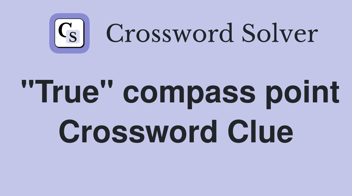"True" compass point Crossword Clue