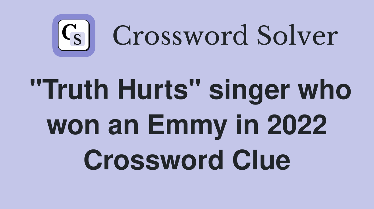 "Truth Hurts" singer who won an Emmy in 2022 Crossword Clue