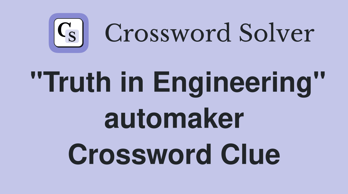 "Truth in Engineering" automaker Crossword Clue