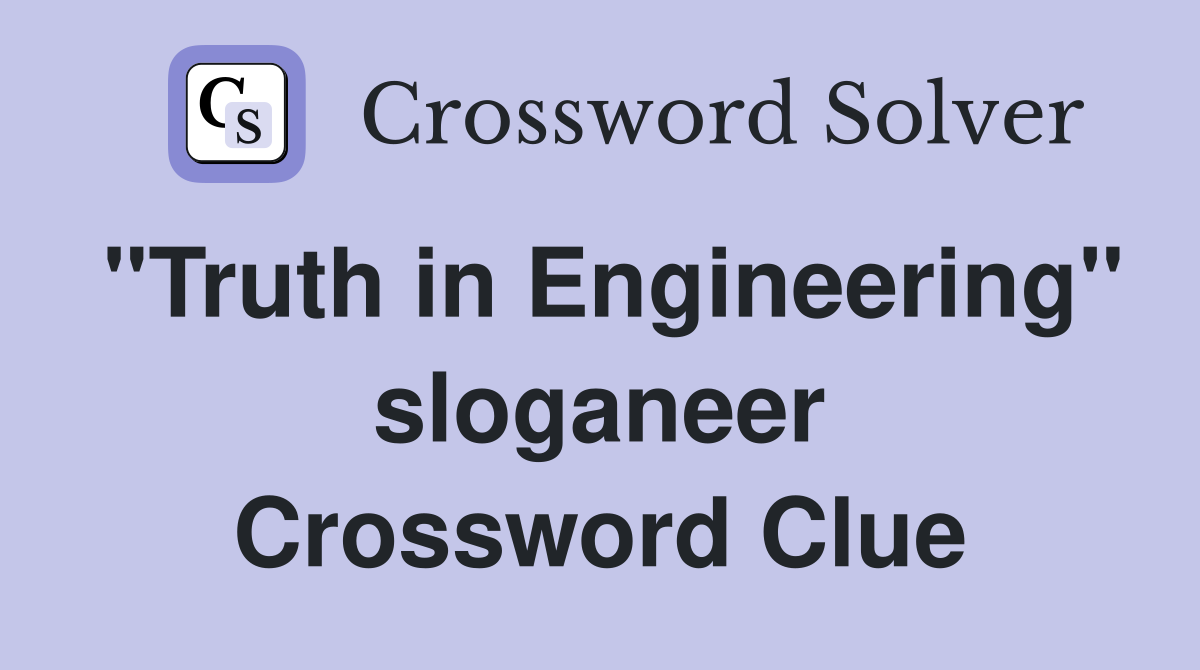 "Truth in Engineering" sloganeer Crossword Clue