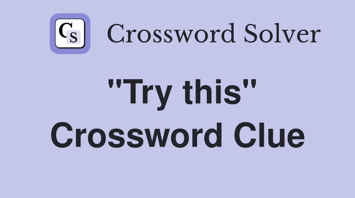 "Try this" Crossword Clue
