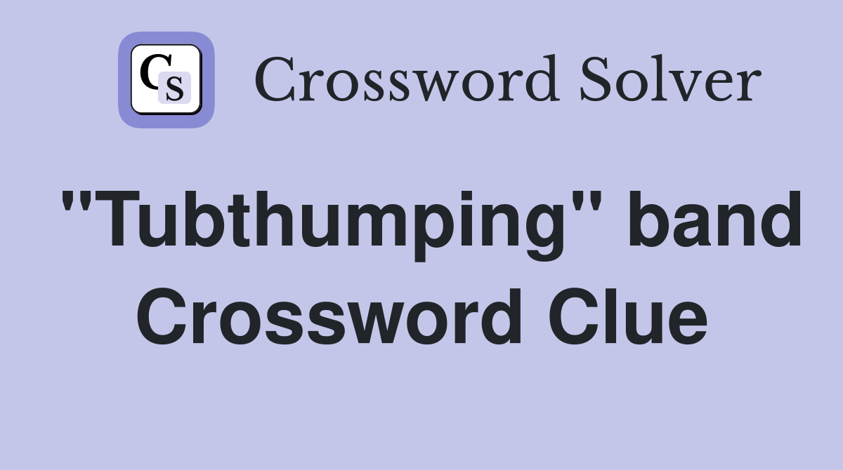 "Tubthumping" band Crossword Clue