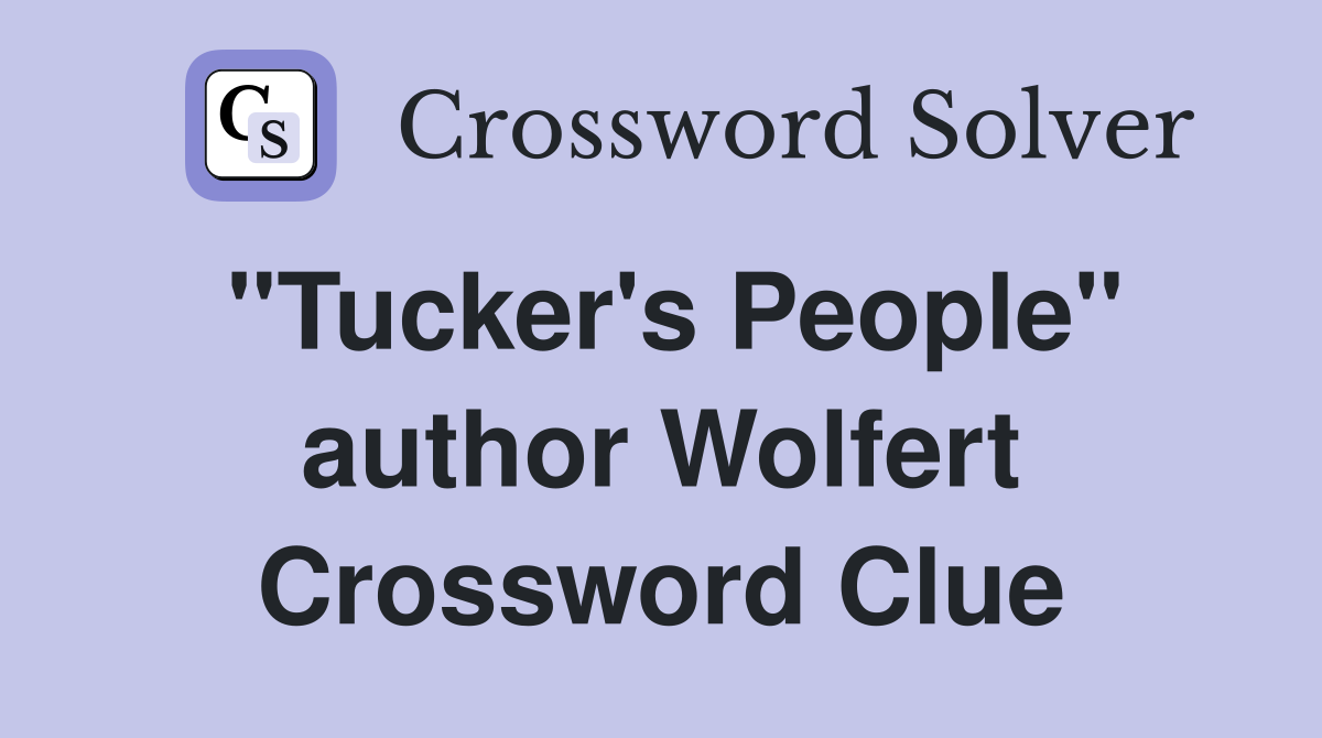 "Tucker's People" author Wolfert Crossword Clue