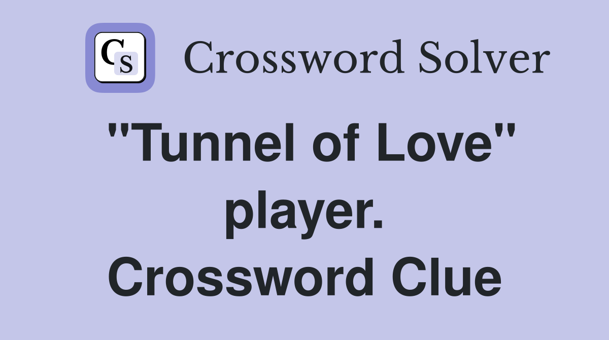 "Tunnel of Love" player. Crossword Clue