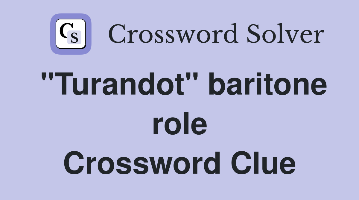 "Turandot" baritone role Crossword Clue