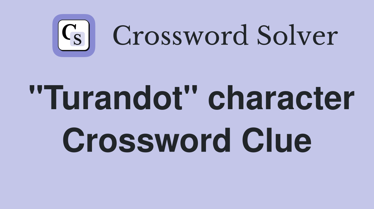 "Turandot" character Crossword Clue