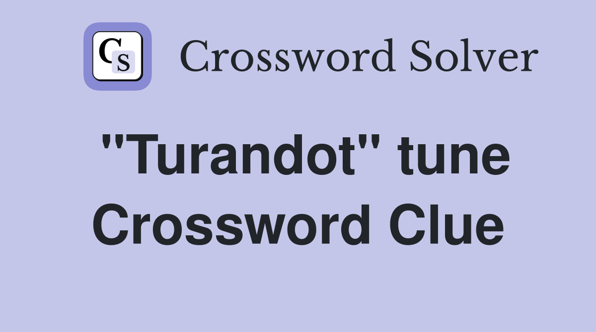 "Turandot" tune Crossword Clue
