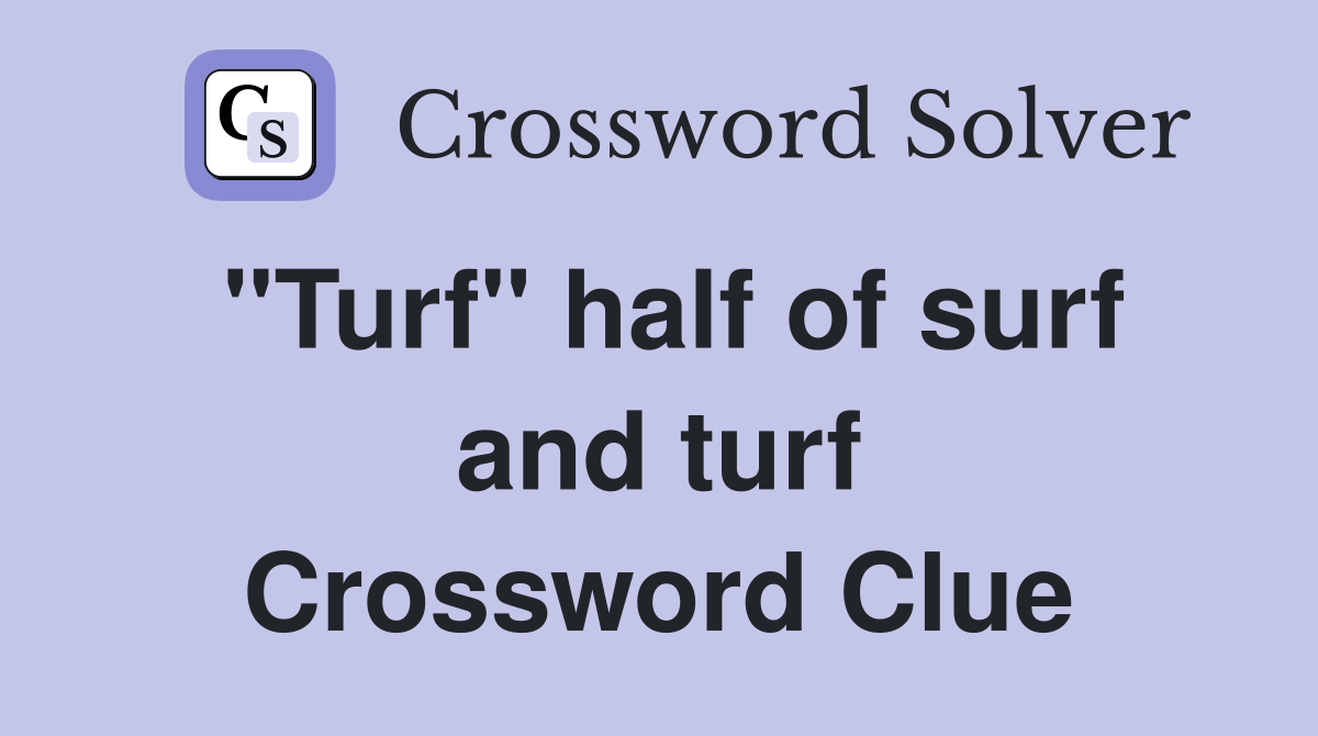 "Turf" half of surf and turf Crossword Clue