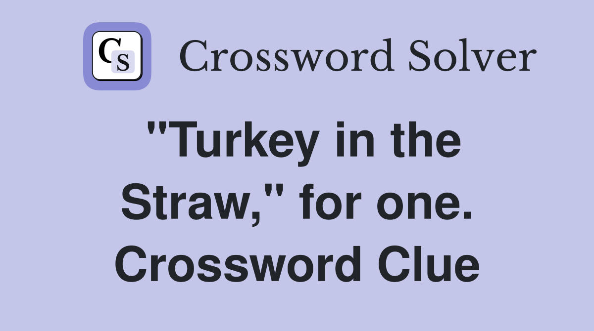 "Turkey in the Straw," for one. Crossword Clue