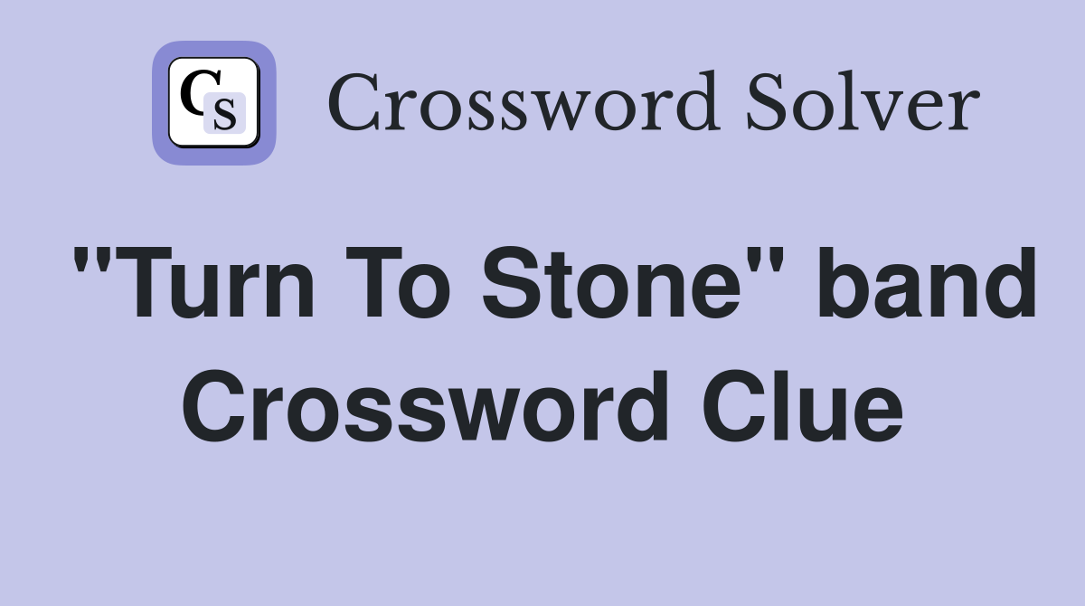 "Turn To Stone" band Crossword Clue