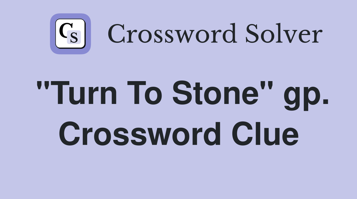 "Turn To Stone" gp. Crossword Clue