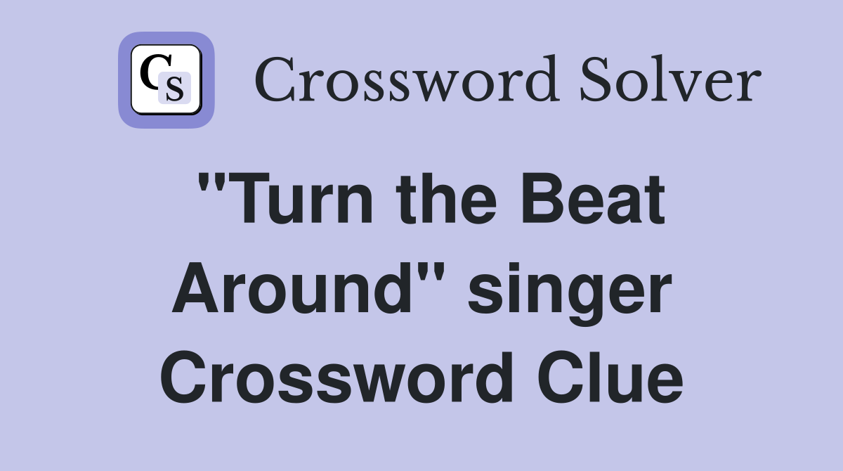 "Turn the Beat Around" singer Crossword Clue
