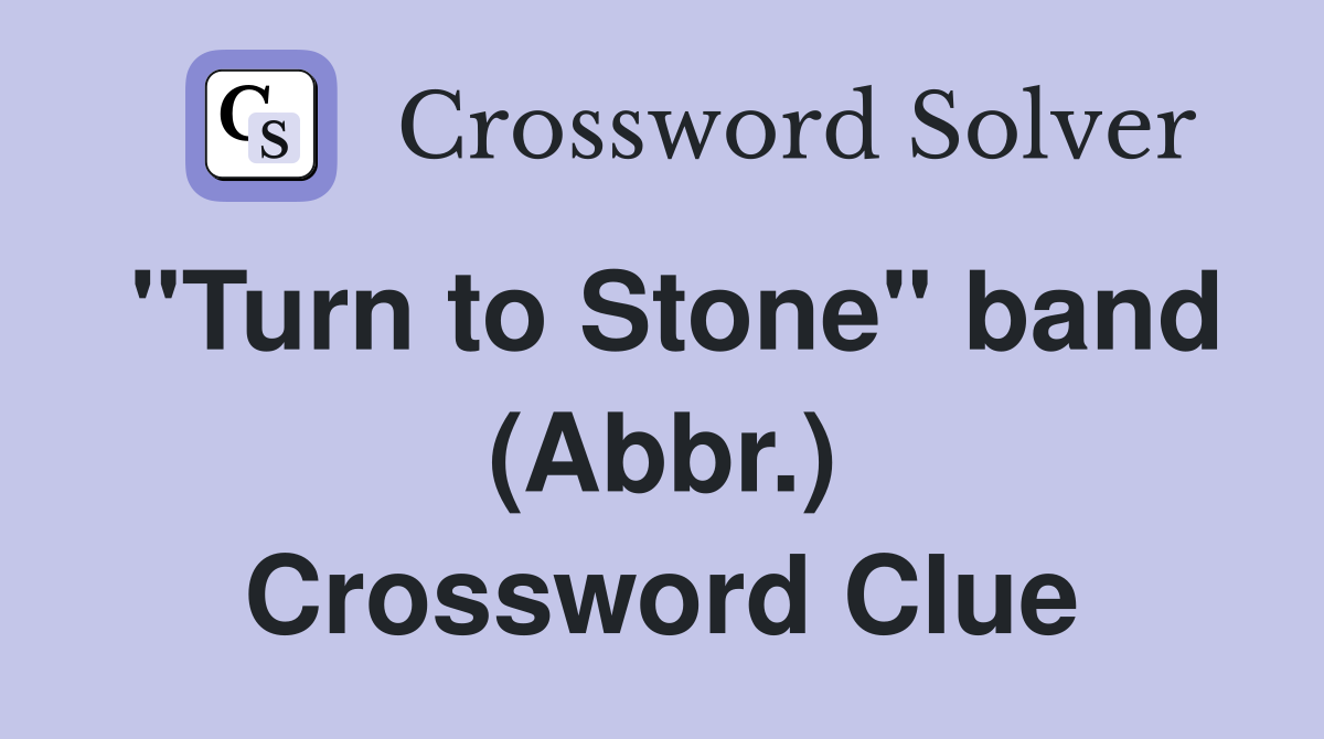 "Turn to Stone" band (Abbr.) Crossword Clue