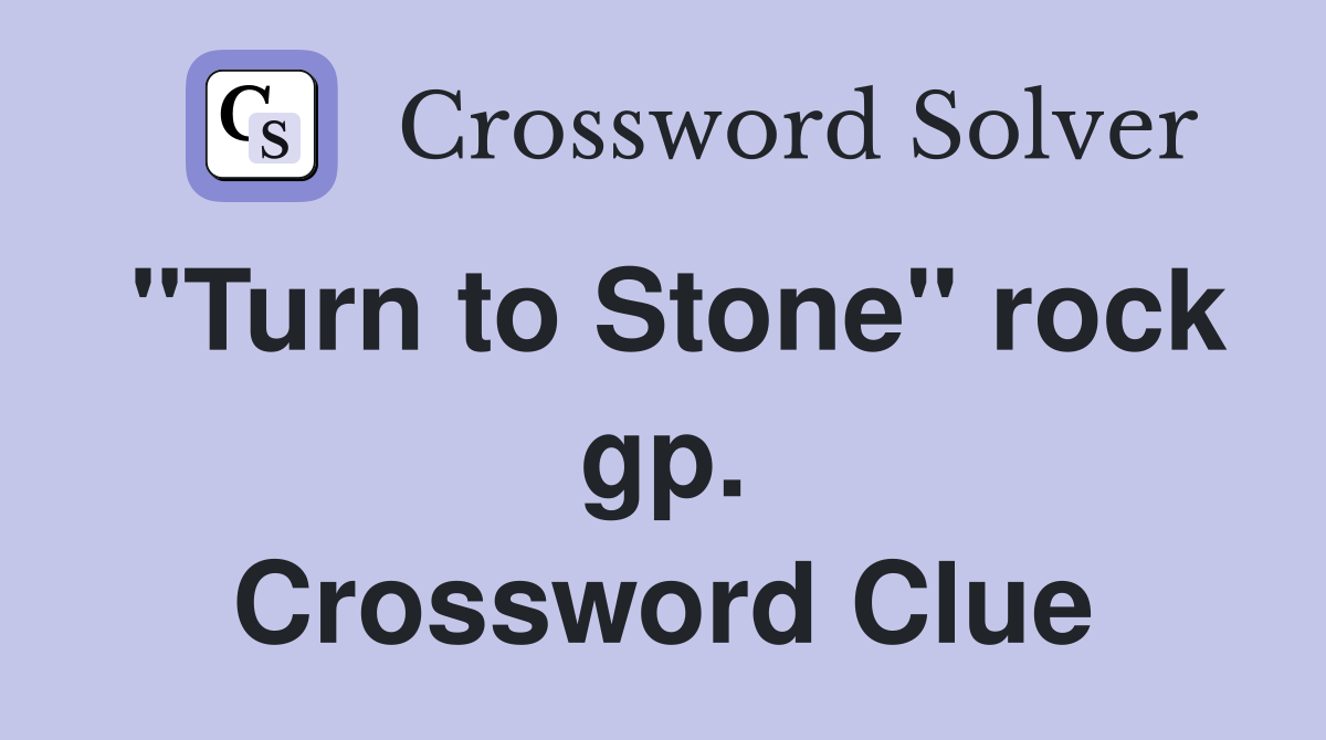 "Turn to Stone" rock gp. Crossword Clue