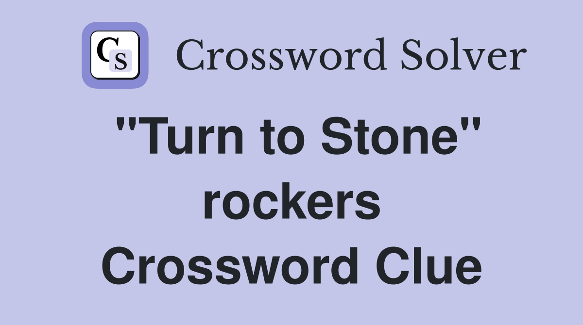 "Turn to Stone" rockers Crossword Clue