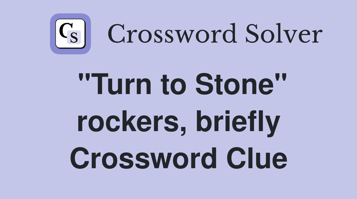 "Turn to Stone" rockers, briefly Crossword Clue