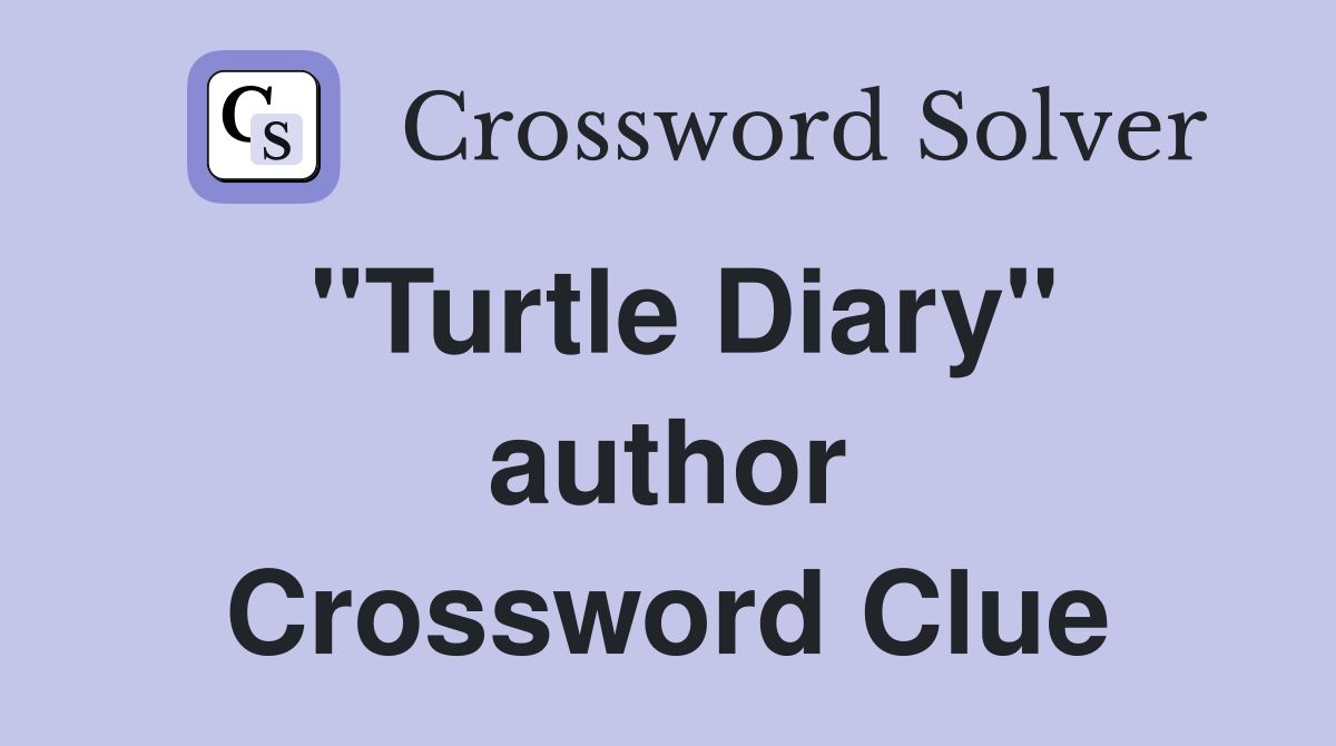 "Turtle Diary" author Crossword Clue